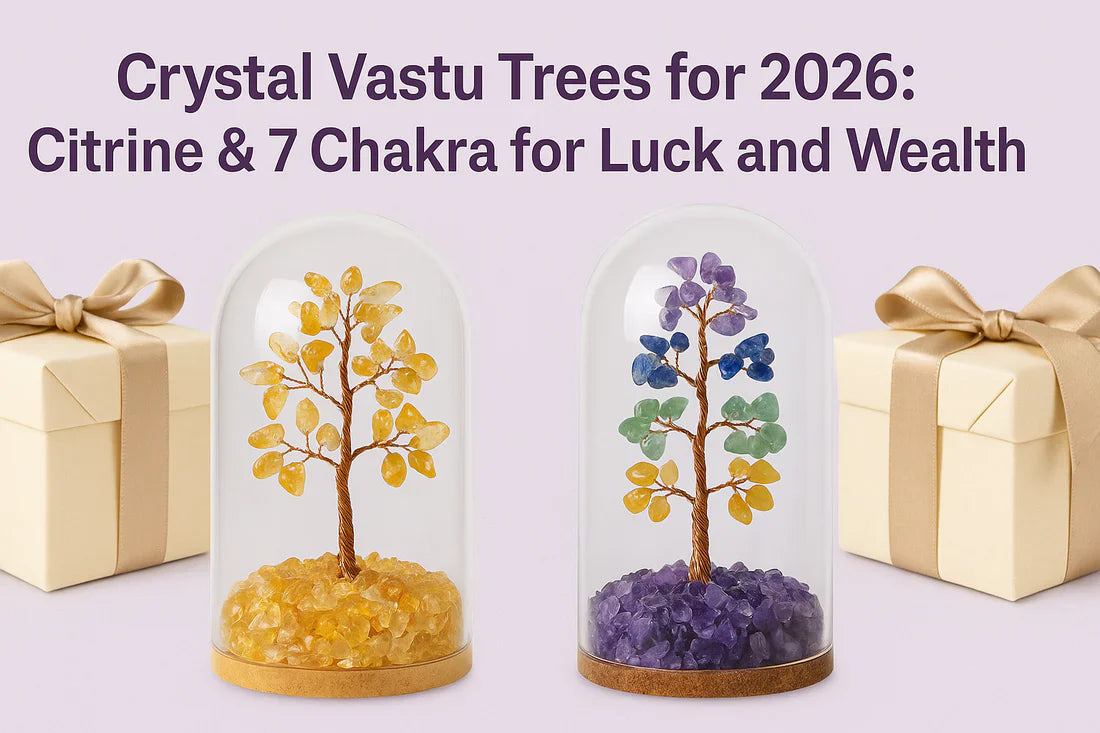 Crystal Vastu Trees for 2026: Citrine & 7 Chakra for Luck and Wealth