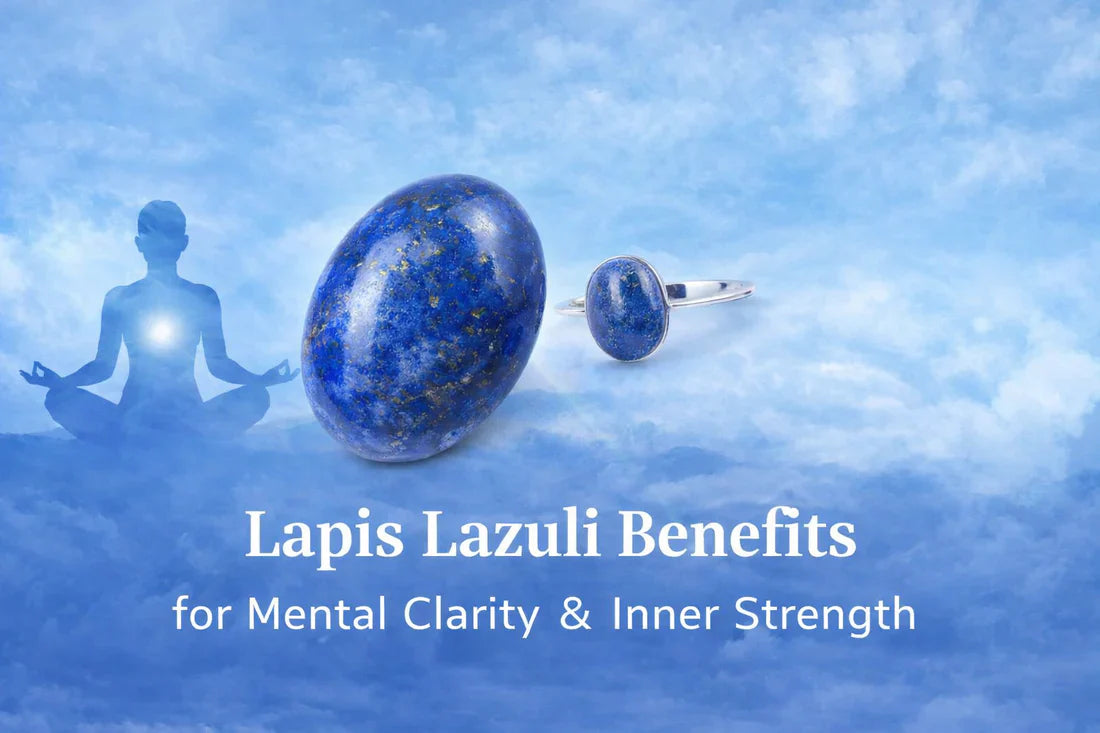 Lapis Lazuli Benefits for Mental Clarity & Inner Strength